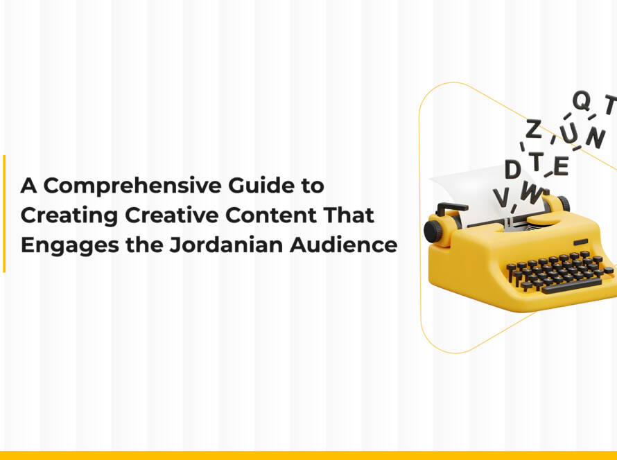 A Comprehensive Guide to Creating Creative Content That Engages the Jordanian Audience