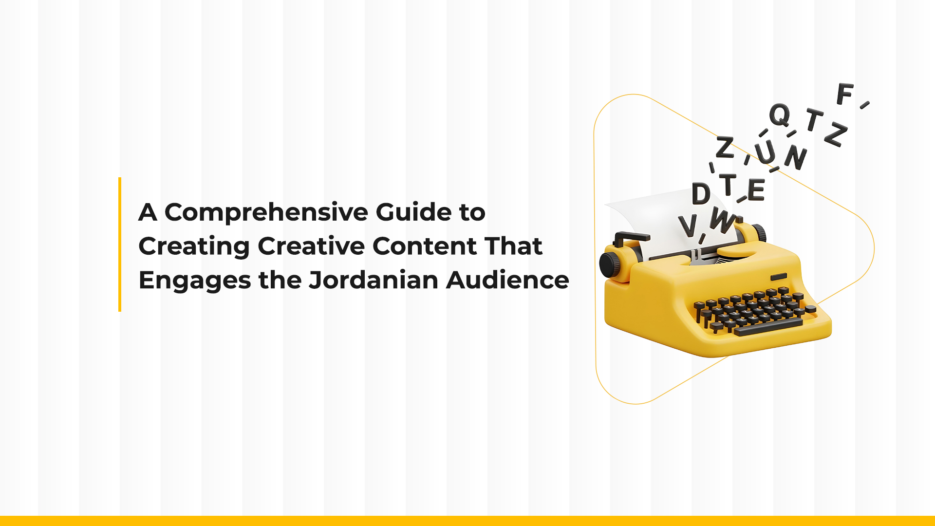 A Comprehensive Guide to Creating Creative Content That Engages the Jordanian Audience