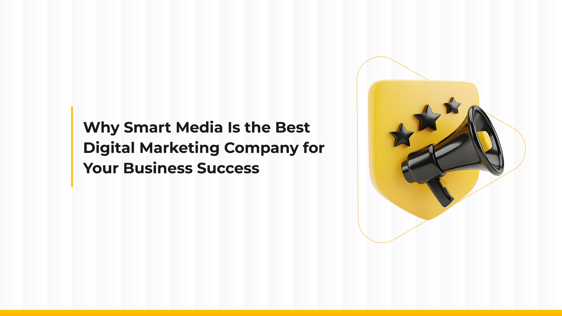Why Smart Media Is the Best Digital Marketing Company for Your Business Success