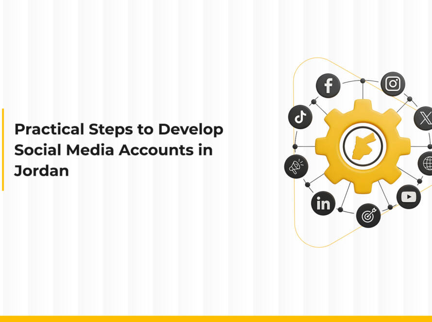 Practical Steps to Develop Social Media Accounts in Jordan