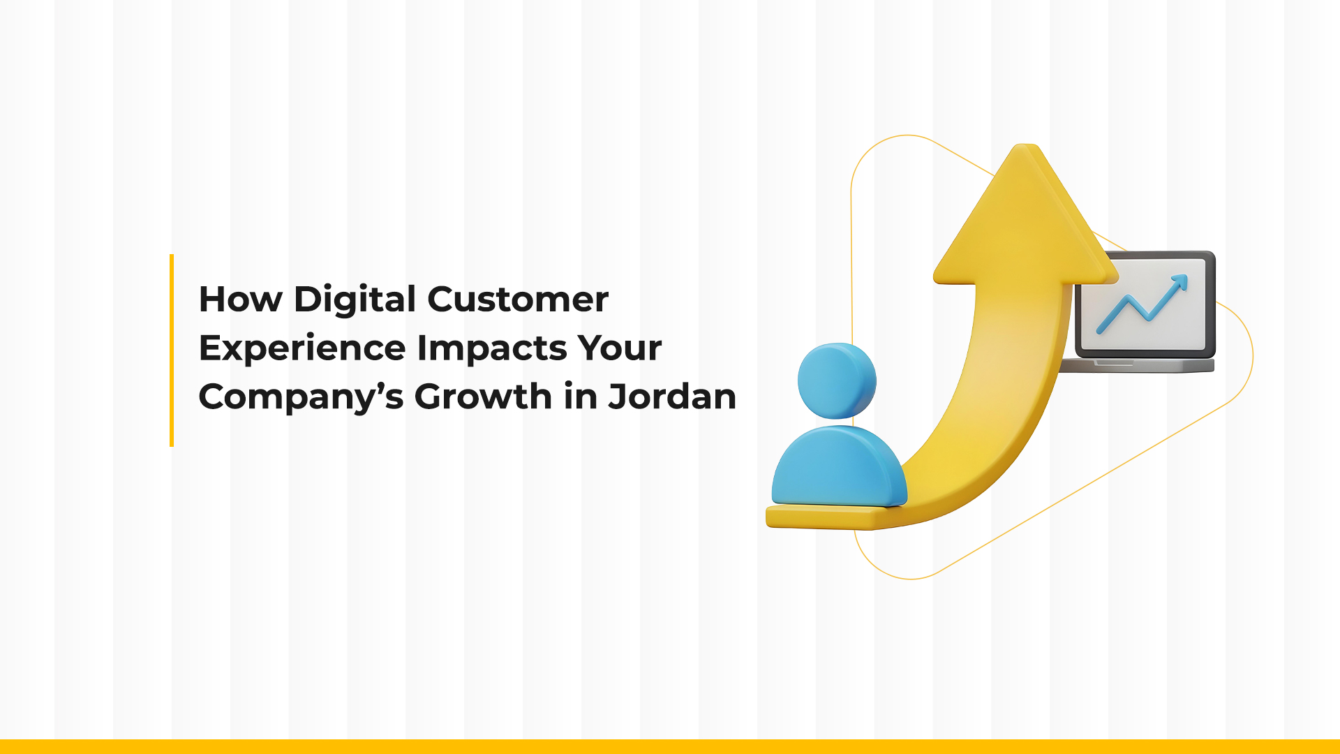 How the Digital Customer Experience Impacts Your Company’s Growth in Jordan