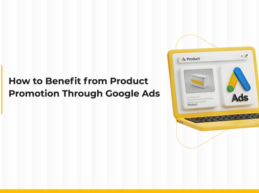 Promoting Products Through Google Ads: Your Ultimate Guide to Online Success