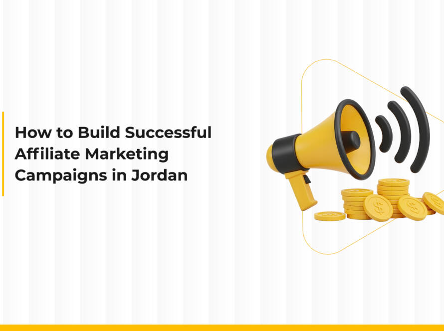 How to Build Successful Affiliate Marketing Campaigns in Jordan