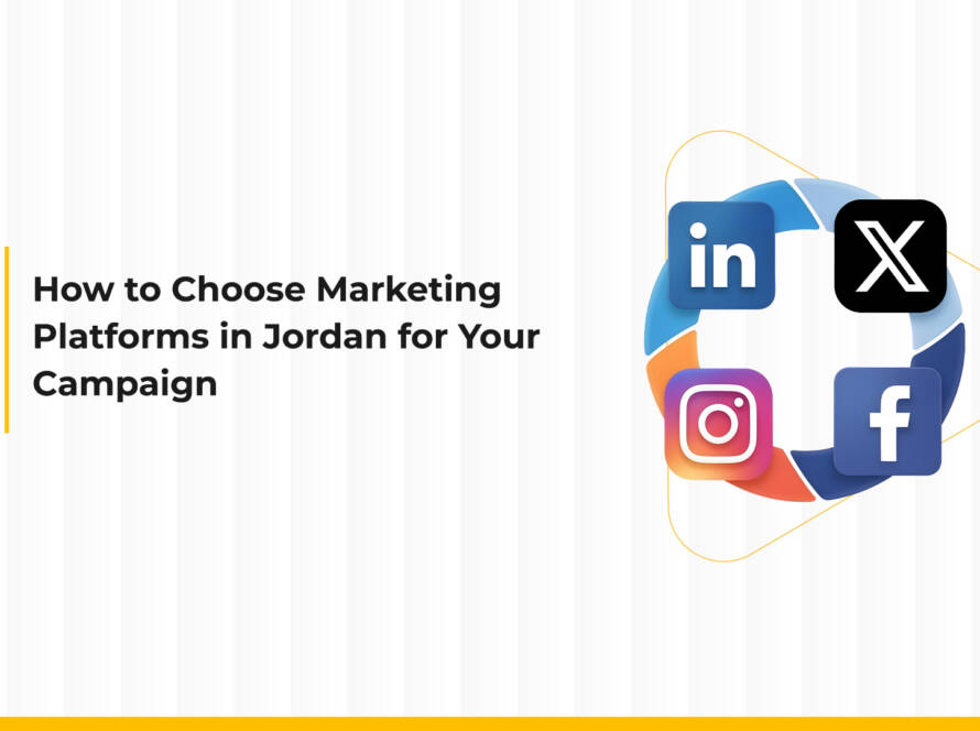How to Choose the Right Marketing Platforms in Jordan for Your Campaign