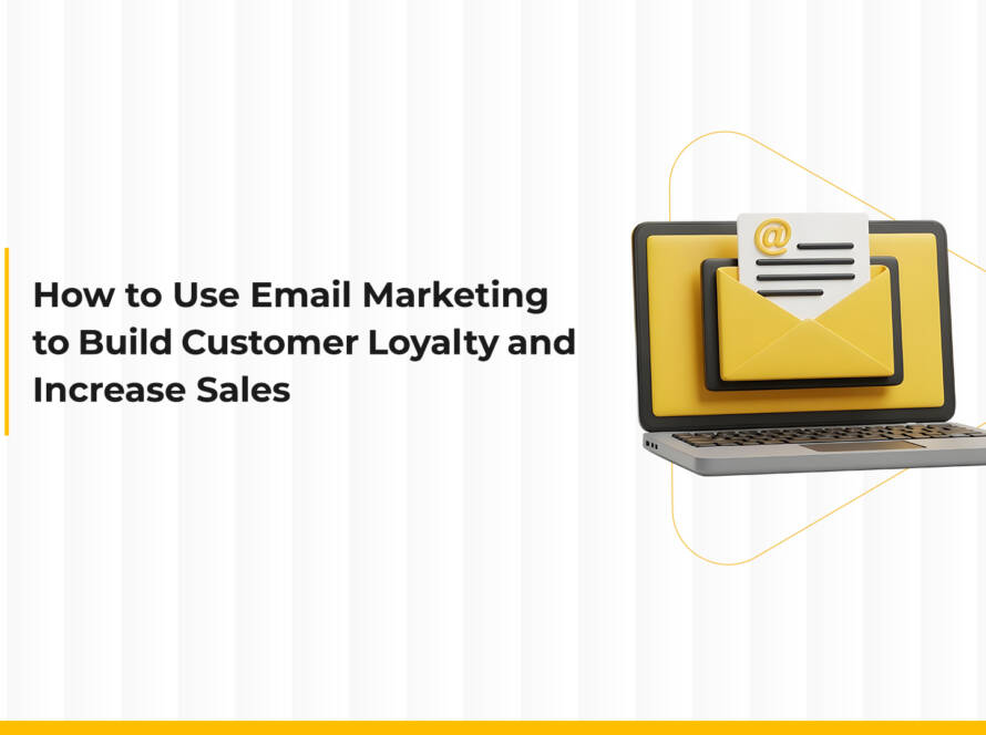 How to Use Email Marketing to Build Customer Loyalty and Increase Sales