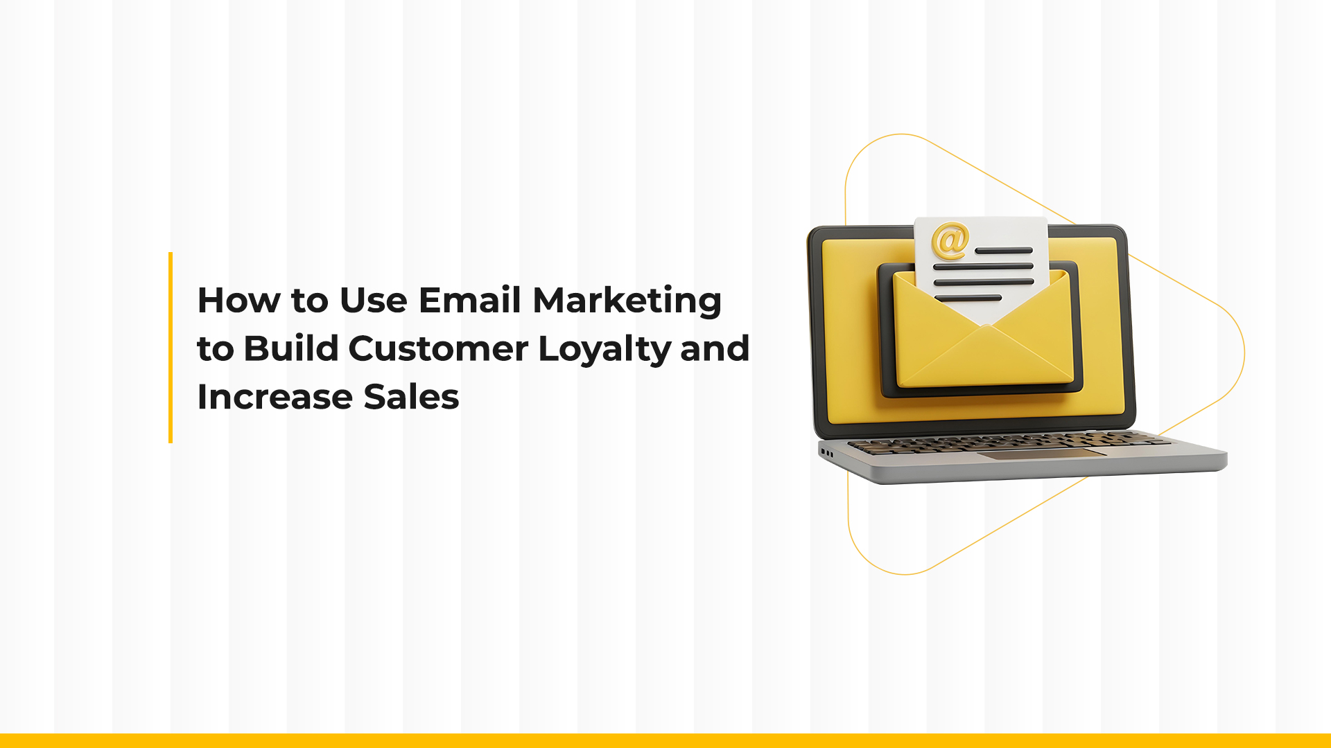 How to Use Email Marketing to Build Customer Loyalty and Increase Sales