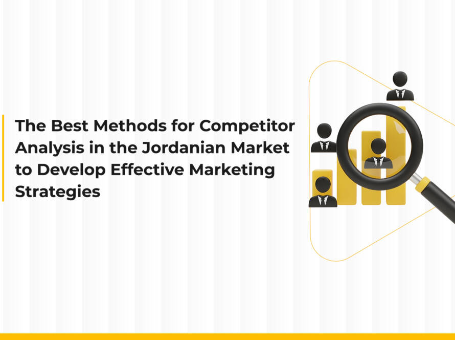 Best Ways to Analyze Competitors in the Jordanian Market to Develop Effective Marketing Strategies
