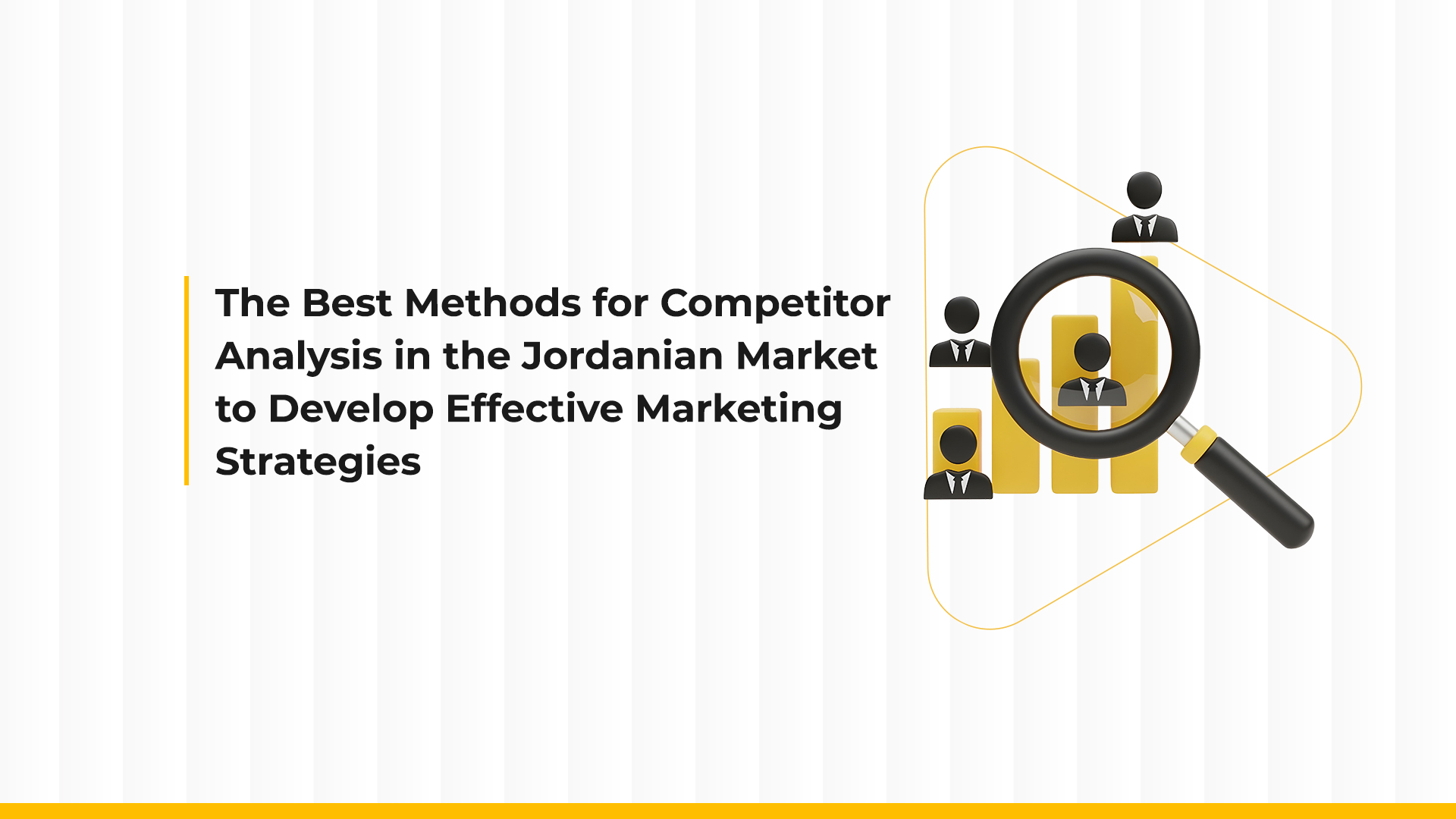 Best Ways to Analyze Competitors in the Jordanian Market to Develop Effective Marketing Strategies