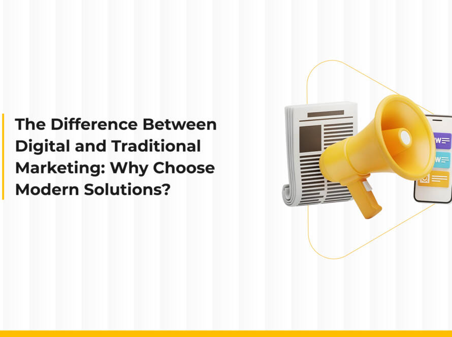 The Difference Between Digital and Traditional Marketing: Why Choose Modern Solutions?