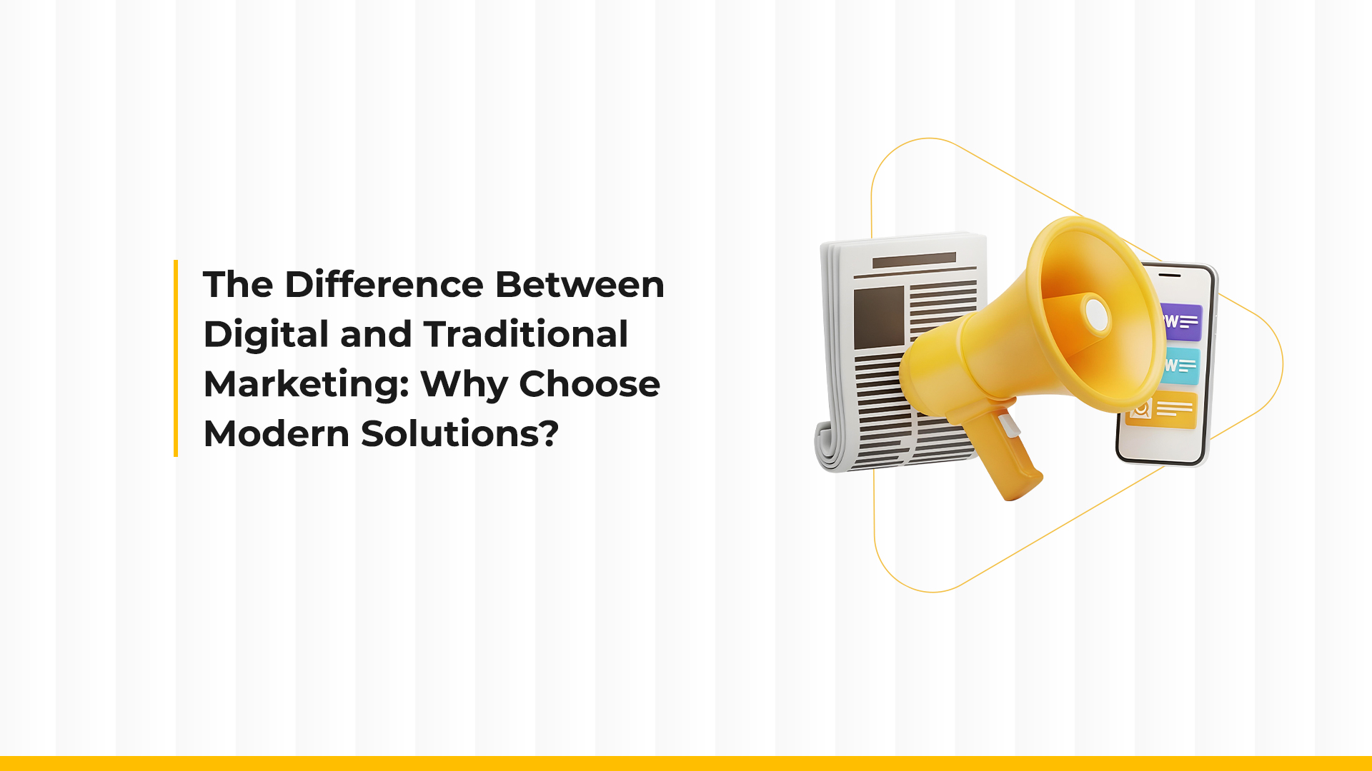 The Difference Between Digital and Traditional Marketing: Why Choose Modern Solutions?