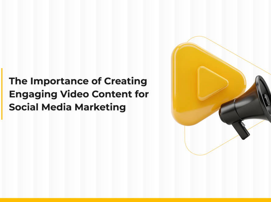 The Importance of Creating Engaging Video Content for Social Media Marketing