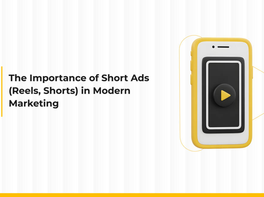 The Importance of Short Ads and Short-Form Content (Reels, Shorts) in Modern Marketing