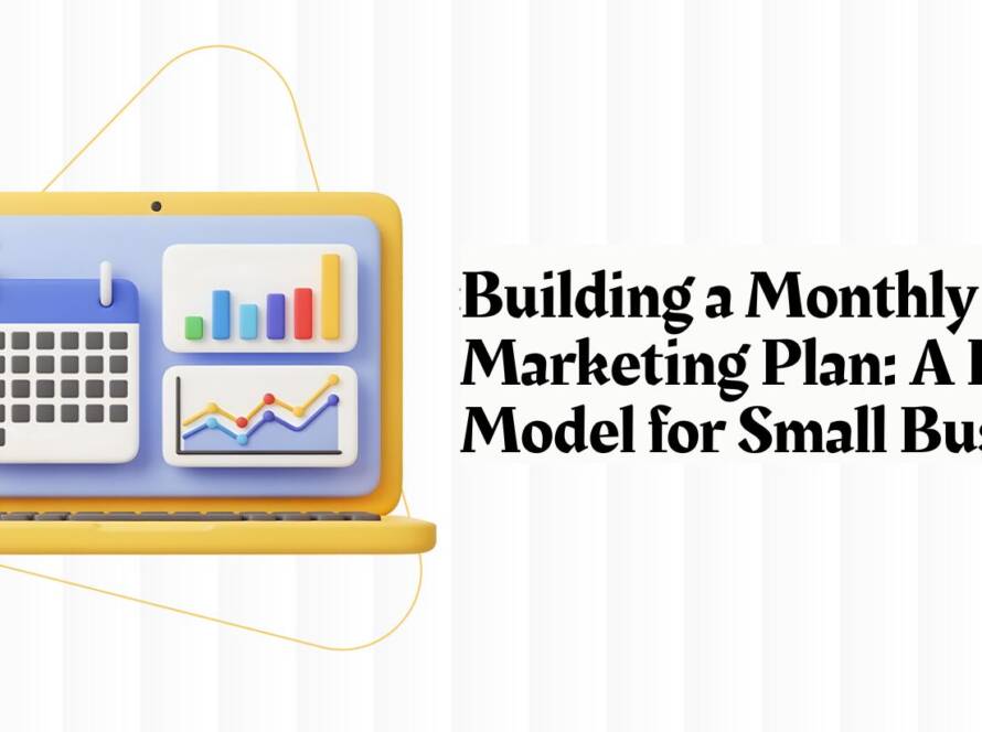 Building a Monthly Digital Marketing Plan: A Practical Model for Small Businesses