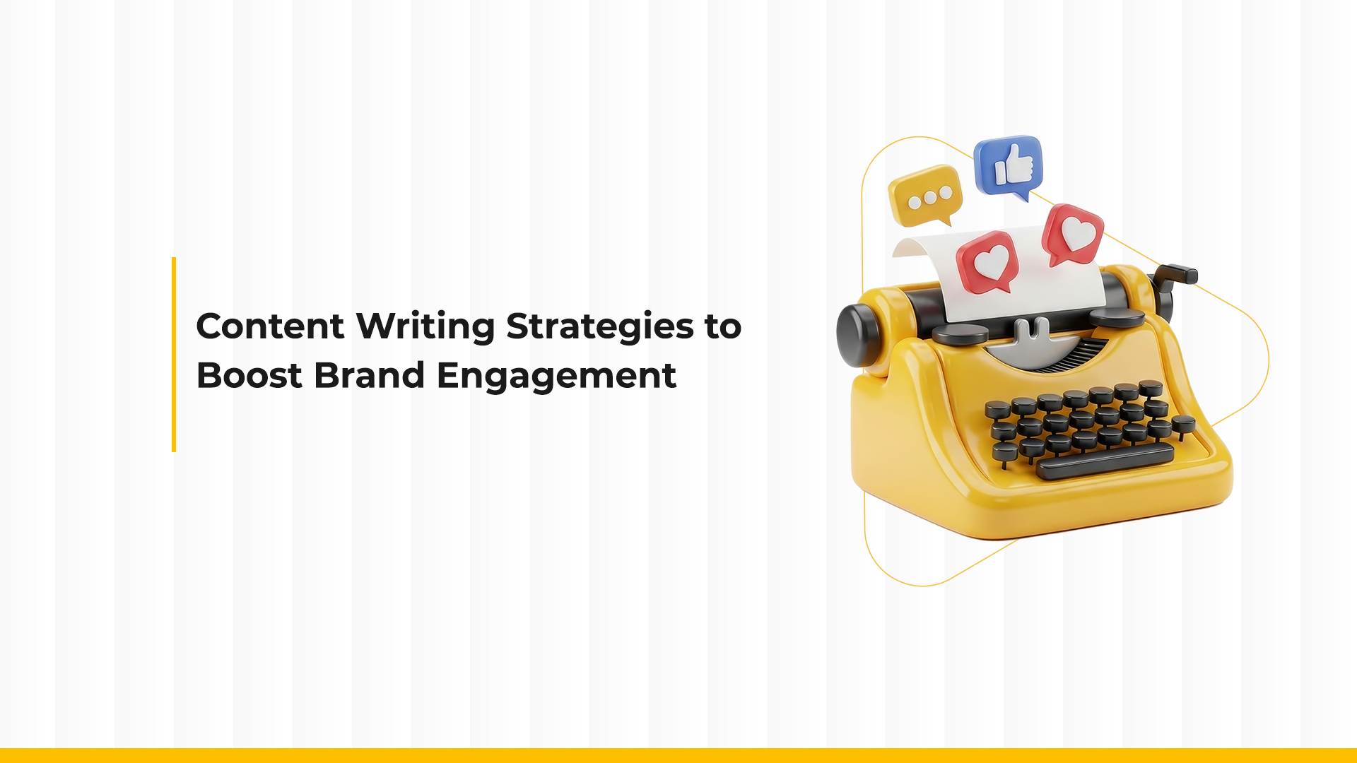 Content Writing Strategies to Boost Brand Engagement