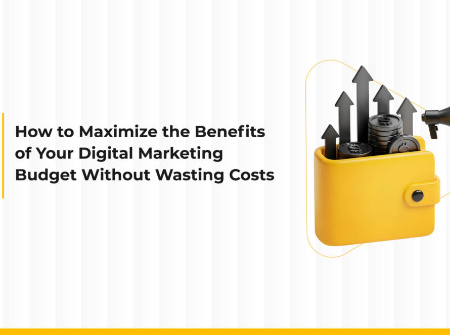 How to Maximize Your Digital Marketing Budget Without Wasting Costs?