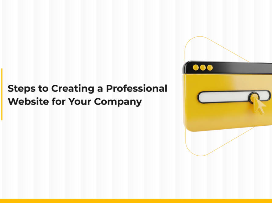 Steps to Creating a Professional Website for Your Company