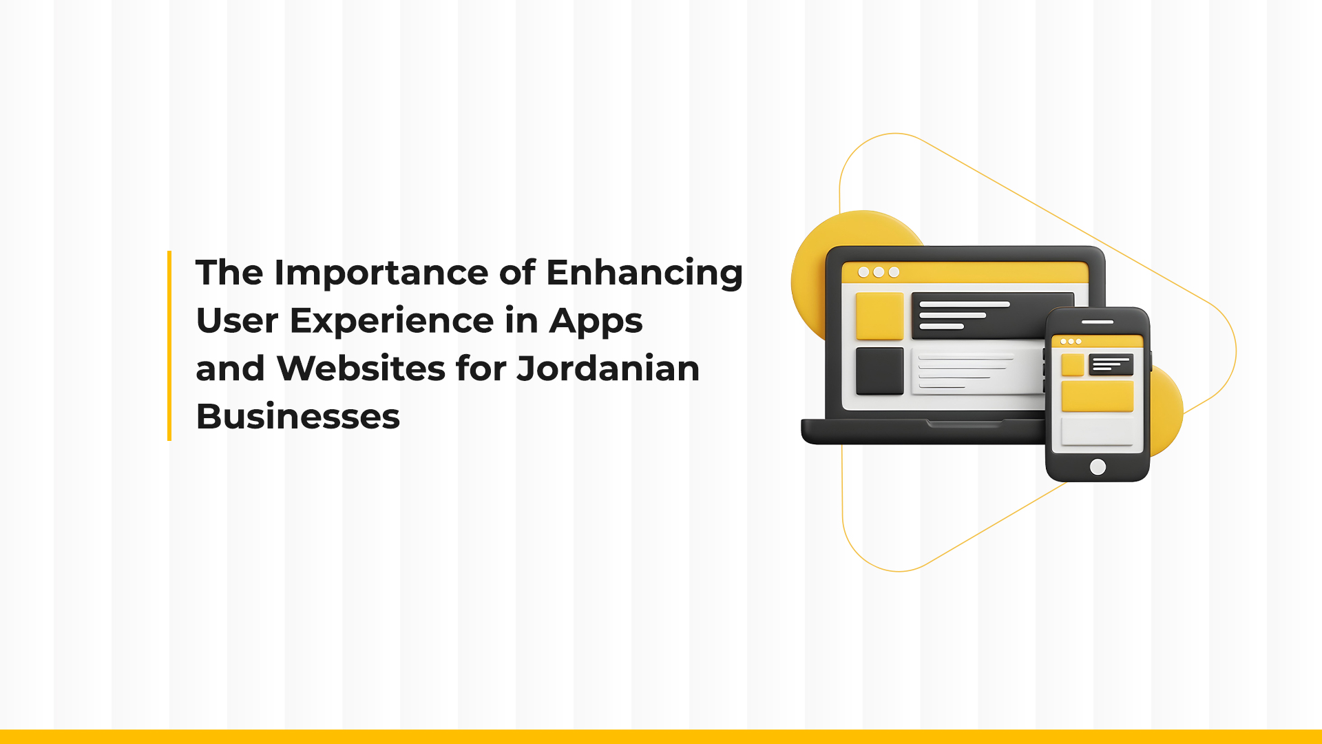 The Importance of Enhancing User Experience in Websites and Mobile Apps for Jordanian Companies