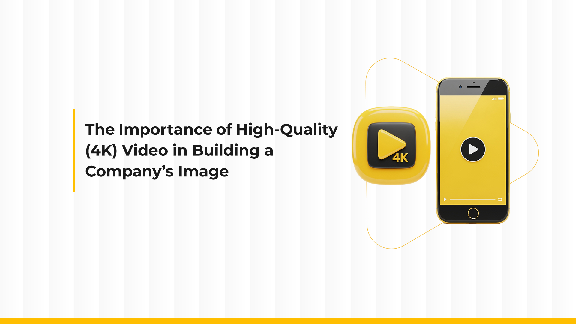 The Importance of High-Quality Video (4K) in Building a Company’s Image