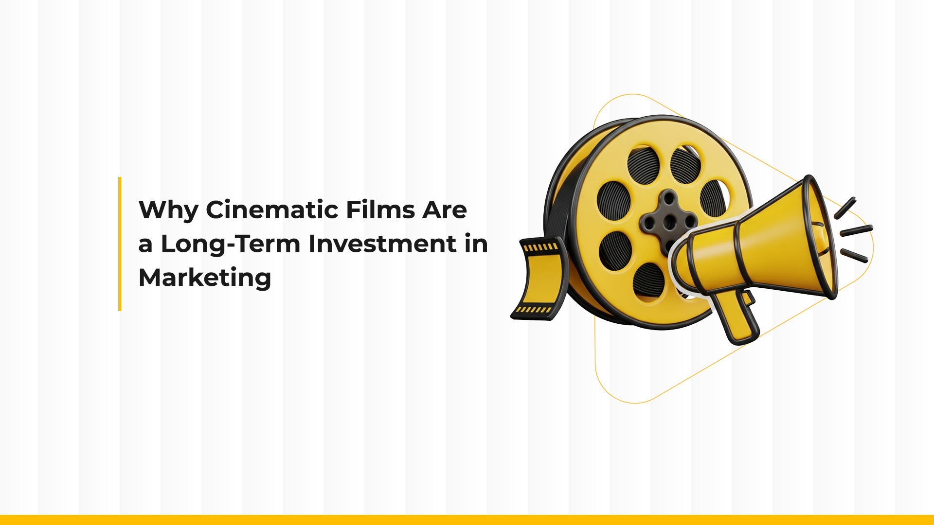 Why Cinematic Films Are a Long-Term Marketing Investment